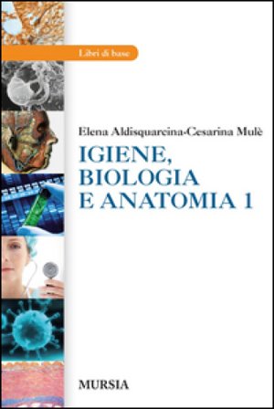 Igiene, biologia e anatomia. Per gli Ist. tecnici e professionali. Vol. 1 Elena Aldisquarcina