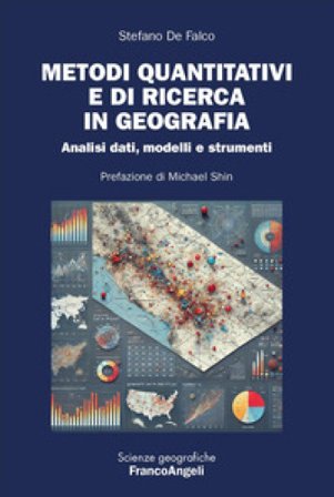 Metodi quantitativi e di ricerca in geografia. Analisi dati, modelli e strumenti Stefano De Falco