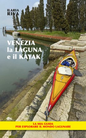Venezia, la laguna e il kayak Ilaria Riva