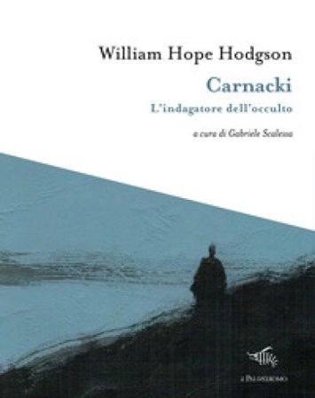 Carnacki. L'indagatore dell'occulto Hodgson William Hope