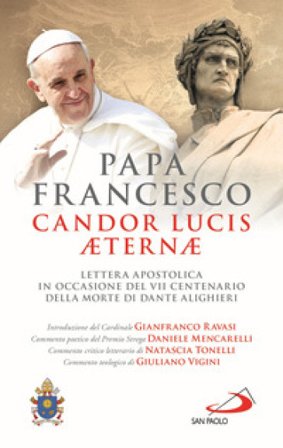 Candor Lucis aeternae. Lettera apostolica in occasione del VII centenario della morte di Dante Alighieri Papa Francesco (Jorge Mario Bergoglio)