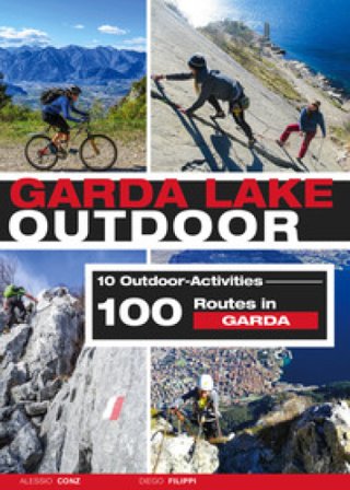 Garda Lake outdoor. 10 outdoor activities. 100 routes in Garda Alessio Conz