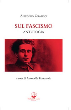 Sul fascismo. Ediz. critica Antonio Gramsci