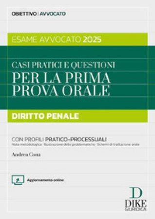 Casi pratici e questioni per la prima prova orale. Diritto penale. Esame avvocato 2025. Con aggiornameto online Andrea Conz