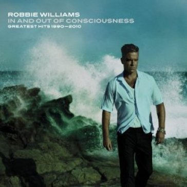 In & out of consciousness the greatest h Robbie Williams
