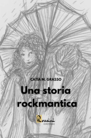 Una storia rockmantica Catia M. Grasso