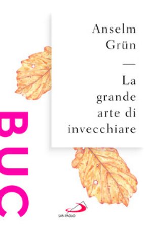 La grande arte di invecchiare Anselm Grün