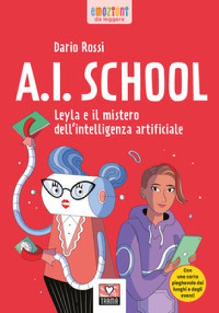 AI school. Leyla e il mistero dell'intelligenza artificiale Dario Rossi
