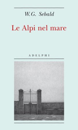 Le Alpi nel mare Winfried G. Sebald