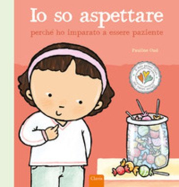 Io so aspettare perché ho imparato a essere paziente. Ediz. a colori Pauline Oud