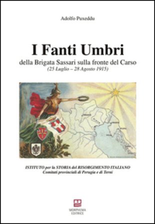 I fanti umbri della Brigata Sassari sulla fronte del Carso. 25 luglio-28 agosto 1915 Adolfo Puxeddu