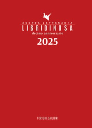 Libridinosa. Agenda letteraria 2025. Decimo anniversario 10 Righe dai libri