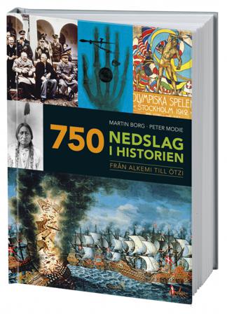 750 nedslag i historien : från alkemi till Ötzi - Bok av Martin Borg & Peter Modie - Inbunden