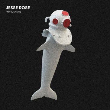 Fabriclive 85 jesse rose NA