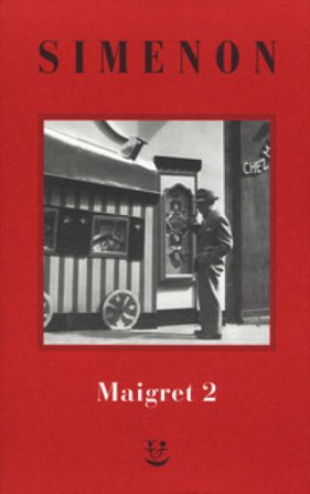I Maigret: Il cane giallo-Il crocevia delle Tre Vedove-Un delitto in Olanda-All'insegna di Terranova-La ballerina del Gai-Moulin. Vol. 2 Georges 