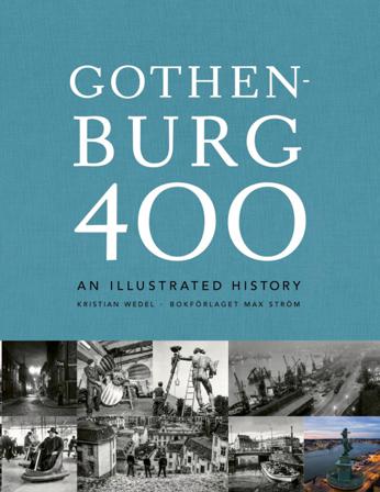 Gothenburg 400 : an illustrated history - Bok av Kristian Wedel - Inbunden