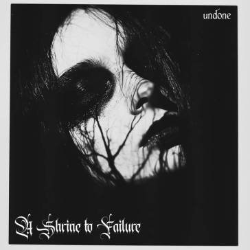 Undone A SHRINE TO FAILURE