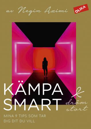 Kämpa smart & dröm stort : mina 9 tips som tar dig dit du vill - Bok av Leone Milton & Negin Azimi - Danskt band