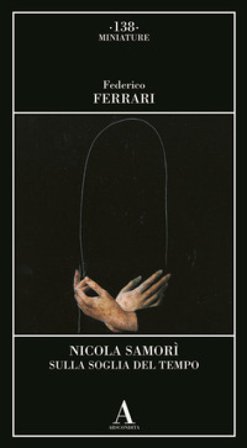 Nicola Samorì. Sulla soglia del tempo Federico Ferrari
