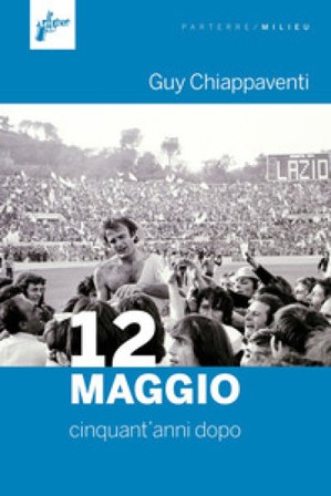 12 maggio. Cinquant'anni dopo Guy Chiappaventi