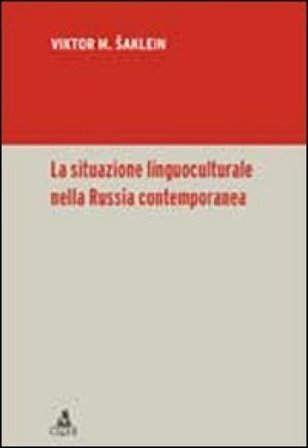 La situazione linguoculturale nella Russia contemporanea Viktor M. Saklein