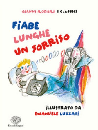 Fiabe lunghe un sorriso. Ediz. a colori Gianni Rodari