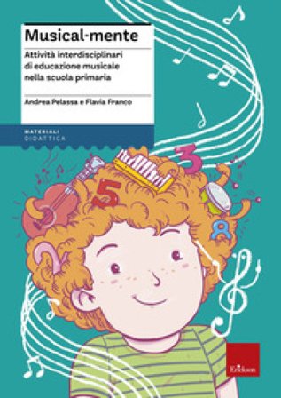 Musical-mente. Attività interdisciplinari di educazione musicale nella scuola primaria Flavia Franco