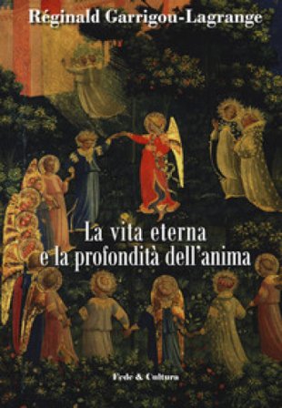 La vita eterna e la profondità dell'anima Réginald Garrigou-Lagrange