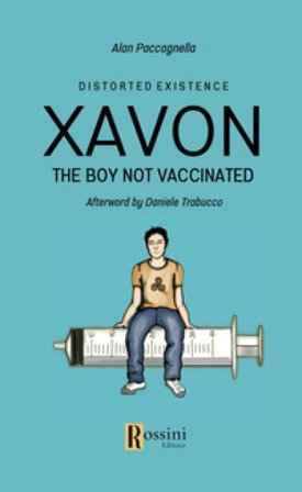 Xavon. The boy not vaccinated. Distorted existence Alan Paccagnella