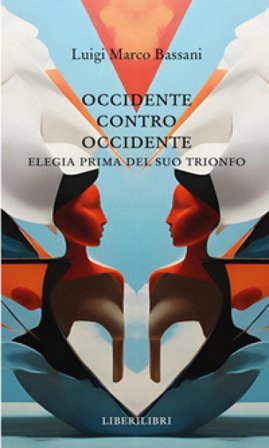 Occidente contro Occidente. Elegia prima del suo trionfo Luigi Marco Bassani