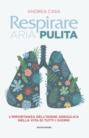Respirare aria pulita. L'importanza dell'igiene aeraulica nella vita di tutti i giorni Andrea Casa
