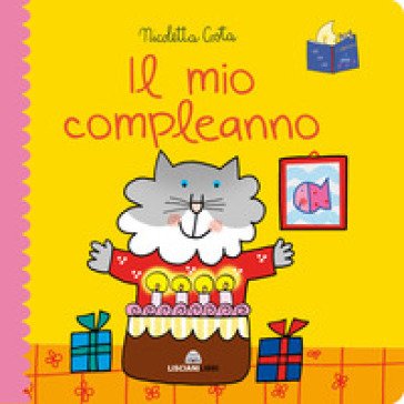 Il mio compleanno. Librotti gatti. Ediz. a colori Nicoletta Costa