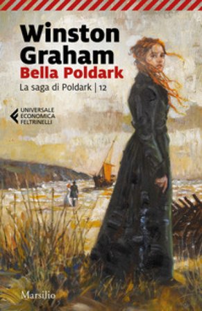Bella Poldark. La saga di Poldark. Vol. 12 Winston Graham