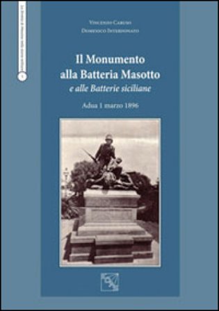 Il monumento alla batteria Masotto e alle batterie siciliane Adua 1 marzo 1896 Vincenzo Caruso