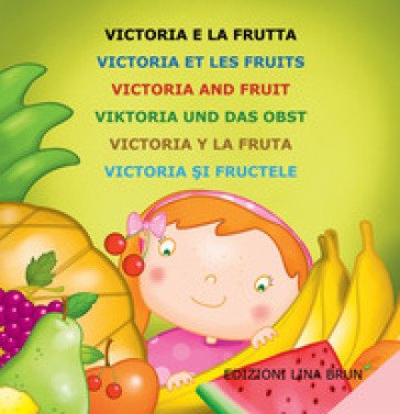 Victoria e la frutta. Ediz. multilingue NA