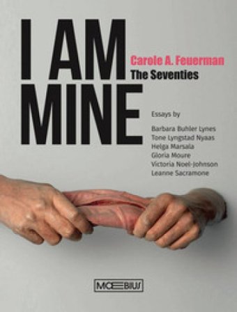 I am mine. Carole A. Feuerman. The Seventies. Ediz. inglese Barbara Buhler Lynes