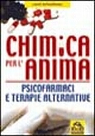 Chimica per l'anima. Psicofarmaci e terapie alternative Josef Zehentbauer