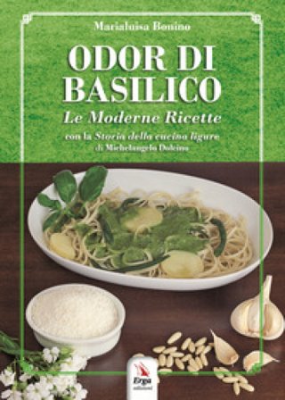 Odor di basilico. Le moderne ricette Marialuisa Bonino
