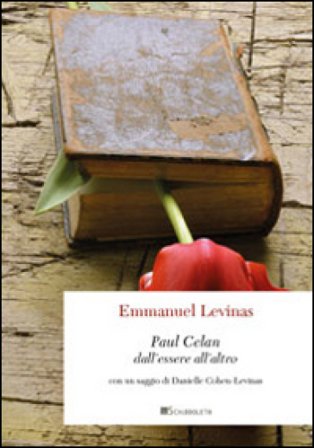 Paul Celan. Dall'essere all'altro Emmanuel Levinas