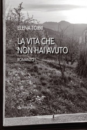 La vita che non hai avuto Elena Torri