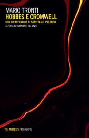 Hobbes e Cromwell. Con un appendice di scritti sul politico Mario Tronti