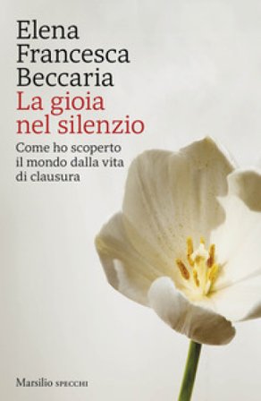 La gioia nel silenzio Elena Francesca Beccaria