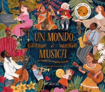 Un mondo di musica. Un viaggio tra magiche melodie. Ediz. a colori Mary Richards