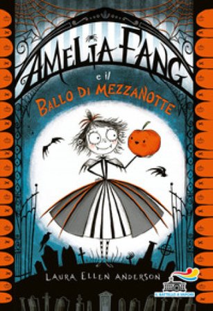 Amelia Fang e il ballo di mezzanotte Laura Ellen Anderson