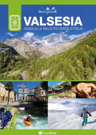 Valsesia. Guida alla valle più verde d'Italia Monica Ingletti