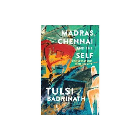 Madras, Chennai and the Self: Conversations with the City (häftad, eng)