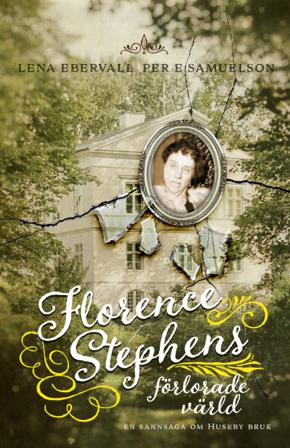 Florence Stephens förlorade värld - Bok av Samuelson & Ebervall - Inbunden