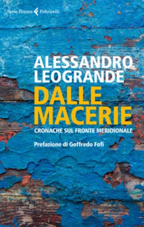 Dalle macerie. Cronache sul fronte meridionale Alessandro Leogrande