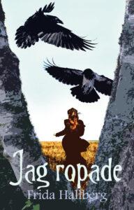 Jag ropade - Bok av Frida Hallberg - Danskt band