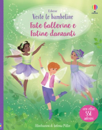 Fate ballerine-Fatine danzanti. Con adesivi. Ediz. a colori Fiona Watt